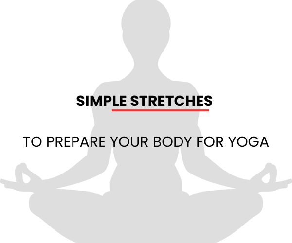 Simple Stretches to Prepare Your Body for Yoga